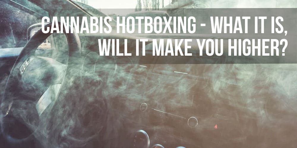 Cannabis Hotboxing - What it is, will it make you higher?