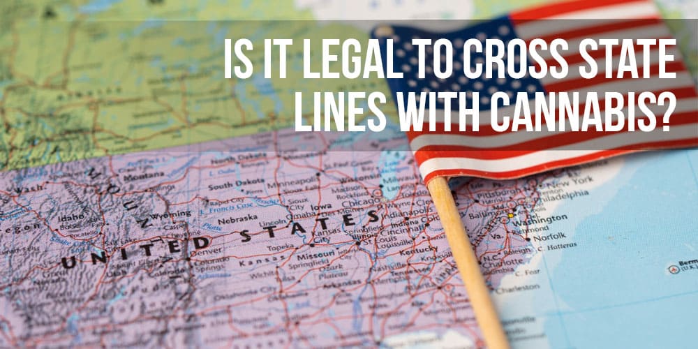 Is It Legal to Cross State Lines with Cannabis?