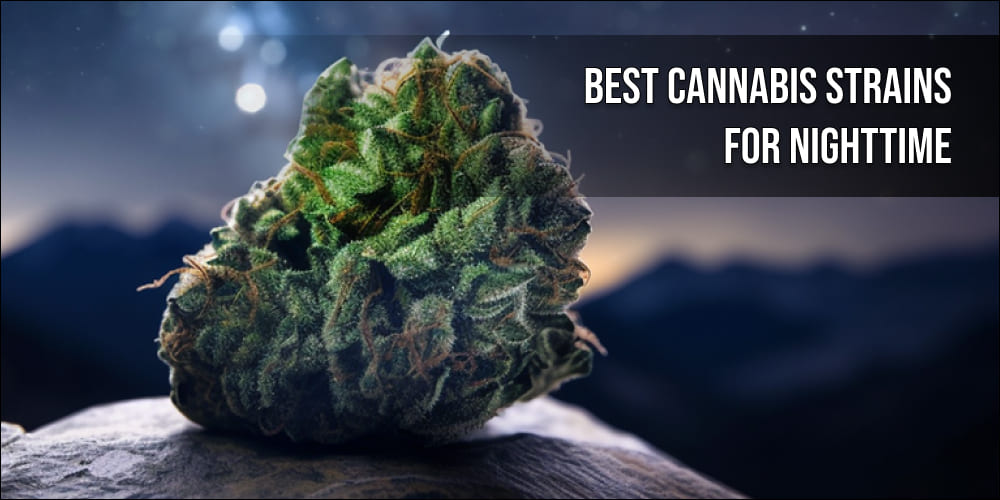 Best Cannabis Strains for Nighttime