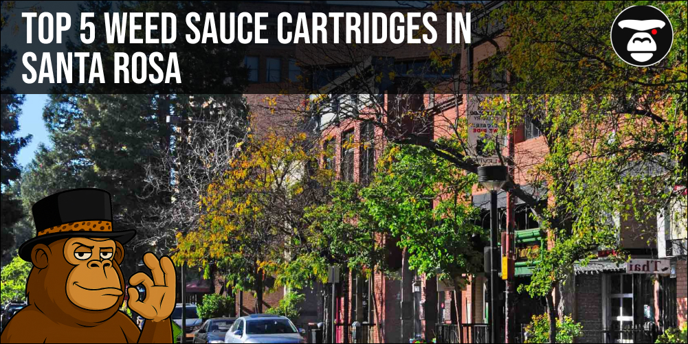 Top 5 Weed Sauce cartridges in Santa Rosa